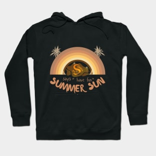 Summer Sun Says "Have Fun" Hoodie